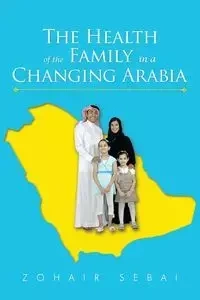 The Health of the Family in a Changing Arabia - Sebai Zohair