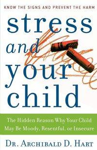 Stress and Your Child - Hart Archibald D.