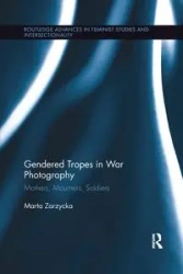 Gendered Tropes in War Photography - Marta Zarzycka