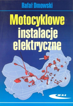 Motocyklowe instalacje elektryczne - Rafał Dmowski - Rafał Dmowski