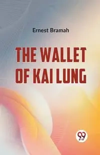 The Wallet Of Kai Lung - Ernest Bramah
