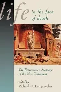 Life in the Face of Death - Longenecker Richard N.