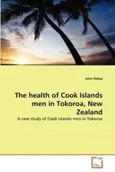 The health of Cook Islands men in Tokoroa, New Zealand - John Natua