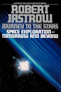 Journey to the Stars - Robert Jastrow