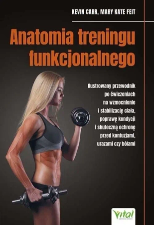 Anatomia treningu funkcjonalnego - Mary Kate Feit, Kevin Carr
