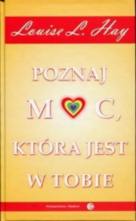 Poznaj moc, która jest w tobie - Louise Hay