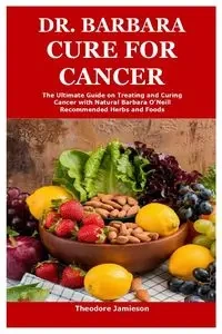Dr. Barbara Cure for Cancer - Theodore Jamieson