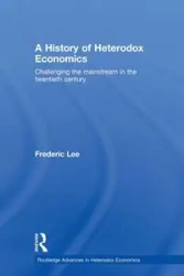 A History of Heterodox Economics - Lee Frederic