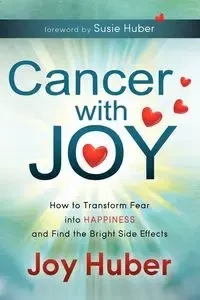 Cancer with Joy - Joy Huber