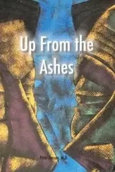 Up from the Ashes - Peter J. Dorsen