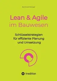 Lean & Agile im Bauwesen - Metzger Bernhard