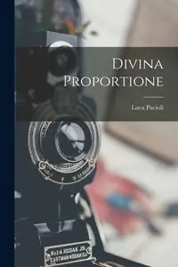 Divina Proportione - Pacioli Luca