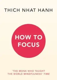 How to Focus - Hanh Thich Nhat