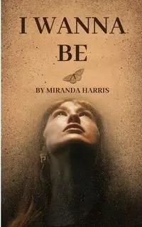 I Wanna Be - Harris Miranda