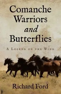 Comanche Warriors and Butterflies - Richard E. Ford