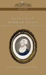 A Century of Moravian Sisters - Elizabeth Myers Lehman