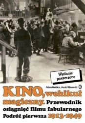 Kino wehikuł magiczny przewodnik osiągnięć filmu fabularnego podróż pierwsza 1913-1949 - Adam Garbicz