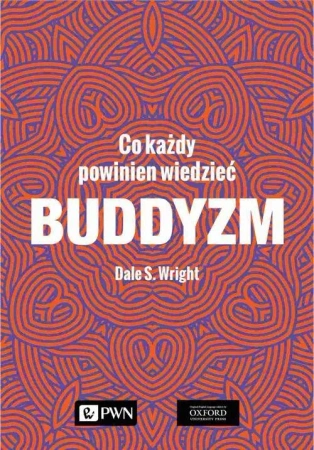 Buddyzm. Co każdy powinien wiedzieć - Dale S. Wright