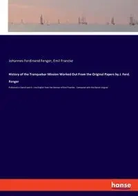 History of the Tranquebar Mission Worked Out From the Original Papers by J. Ferd. Fenger - Ferdinand Fenger Johannes
