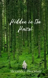Hidden in the Hazel - Alexander Thornton