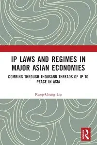 IP Laws and Regimes in Major Asian Economies - Liu Kung-Chung