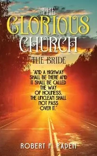 The Glorious Church - Robert F. Paden