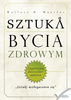 Sztuka bycia zdrowym - Wallace.D. Wattles