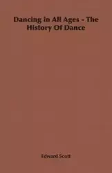 Dancing in All Ages - The History of Dance - Scott Edward