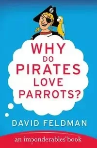 Why Do Pirates Love Parrots? - David Feldman