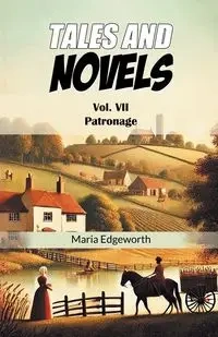 Tales And Novels Vol. VII Patronage - Maria Edgeworth