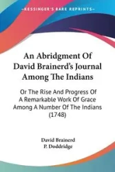 An Abridgment Of David Brainerd's Journal Among The Indians - David Brainerd