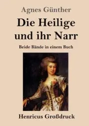 Die Heilige und ihr Narr (Großdruck) - Agnes Günther