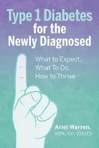 Type 1 Diabetes for the Newly Diagnosed - Warren Ariel