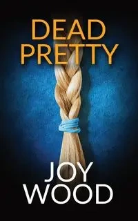 Dead Pretty - Joy Wood