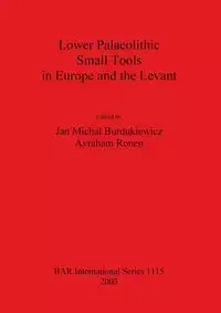 Lower Palaeolithic Small Tools in Europe and the Levant - Burdukiewicz Jan  Michal