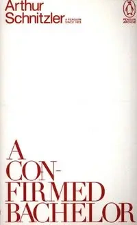 A Confirmed Bachelor - Arthur Schnitzler