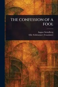 THE CONFESSION OF A FOOL - August Strindberg