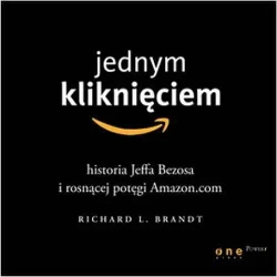 audiobook Jednym kliknięciem. Historia Jeffa Bezosa i rosnącej potęgi Amazon.com - Richard L. Brandt