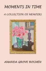Moments in Time - Amanda Grove Holmen