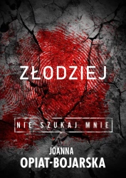 Złodziej. Nie szukaj mnie T.1 - Joanna Opiat-Bojarska