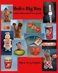 Bob's Big Boy Collectibles and Price Guide - Roy Dayton