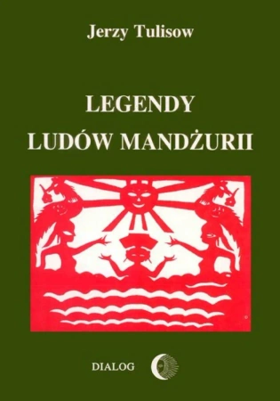 eBook Legendy ludów Mandżurii. Tom I - Jerzy Tulisow epub