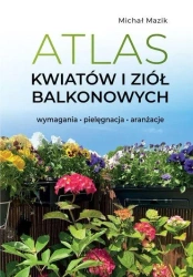Atlas kwiatów i ziół balkonowych - Michał Mazik