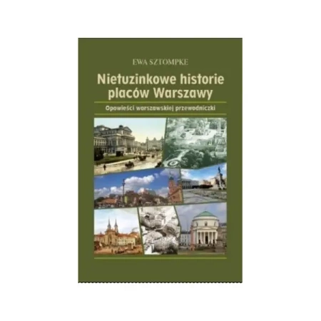 Nietuzinkowe historie placów Warszawy - Ewa Sztompke