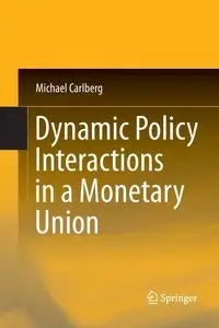 Dynamic Policy Interactions in a Monetary Union - Michael Carlberg