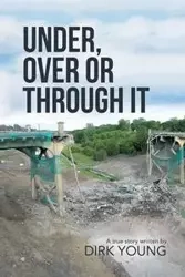 Under, Over or Through It - Young Dirk