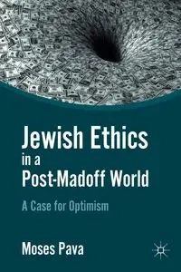 Jewish Ethics in a Post-Madoff World - Pava M.