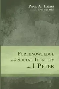 Foreknowledge and Social Identity in 1 Peter - Paul A. Himes