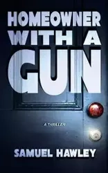 Homeowner with a Gun - Samuel Hawley