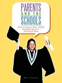PARENTS AND THE SCHOOLS - Bill Pelaia